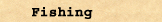 Fishing